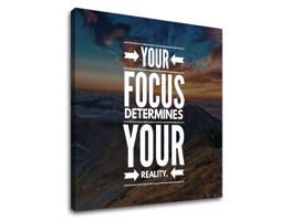 Motivációs vászonképek Your focus (vászonkép szöveggel)